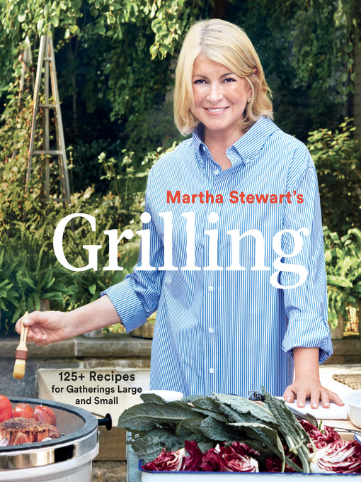 Title details for Martha Stewart's Grilling by Editors of Martha Stewart Living - Available